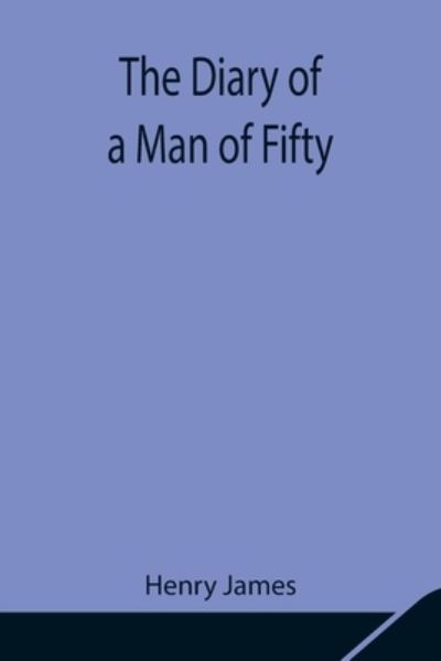 Cover for Henry James · The Diary of a Man of Fifty (Paperback Bog) (2021)