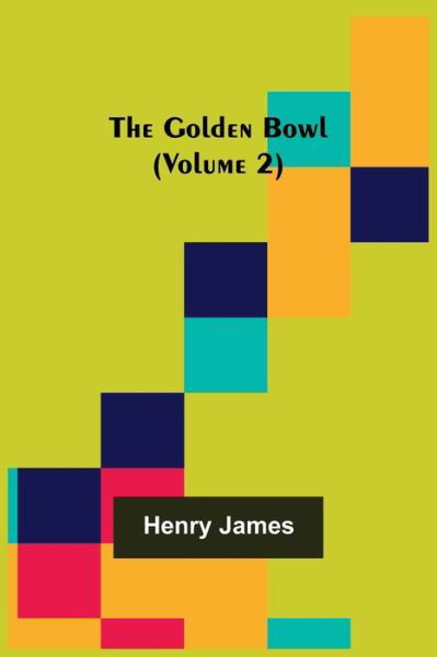 Cover for Henry James · The Golden Bowl (Volume 2) (Paperback Book) (2022)