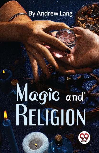 Magic and Religion - Andrew Lang - Books - Double 9 Books LLP - 9789358019339 - January 5, 2023