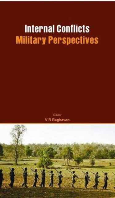 Internal Conflicts: Military Perspectives - V. R. Raghavan - Books - VIJ Books (India) Pty Ltd - 9789381411339 - 2012