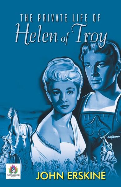 The Private Life of Helen of Troy - John Erskine - Kirjat - Repro Books Limited - 9789392554339 - maanantai 17. tammikuuta 2022