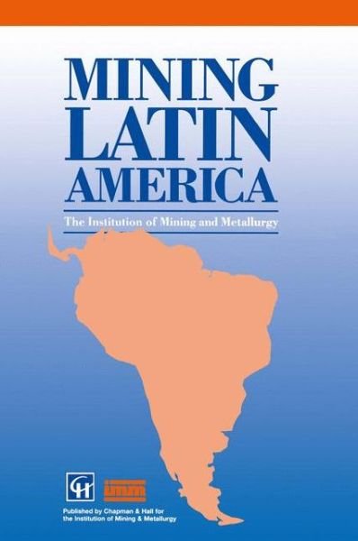 Cover for Institution Of Mining and Metallurgy · Mining Latin America / Mineria Latinoamericana: Challenges in the mining industry / Desafios para la industria minera (Paperback Bog) [Softcover reprint of the original 1st ed. 1994 edition] (2012)