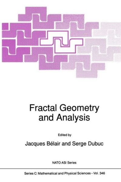 Cover for Jacques Belair · Fractal Geometry and Analysis - NATO Science Series C (Paperback Book) [Softcover reprint of the original 1st ed. 1991 edition] (2013)