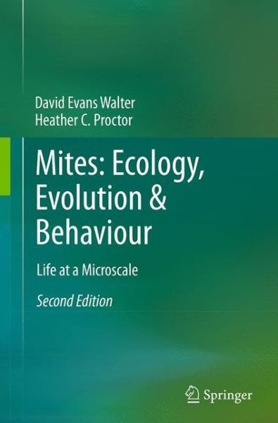 David Evans Walter · Mites: Ecology, Evolution & Behaviour: Life at a Microscale (Paperback Book) [Softcover reprint of the original 2nd ed. 2013 edition] (2016)