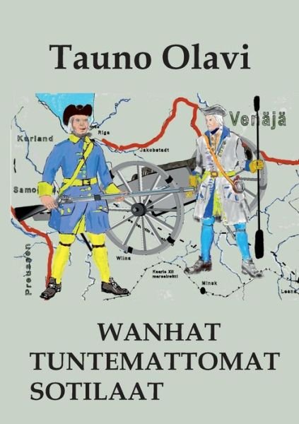 Cover for Tauno Olavi · Wanhat tuntemattomat sotilaat: Wanha-sarja I ja II (Paperback Book) (2020)