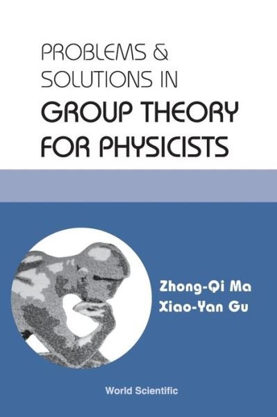 Cover for Zhong-qi Ma · Problems and Solutions in Group Theory for Physicists: Proceedings of the International Workshop (Pocketbok) (2004)