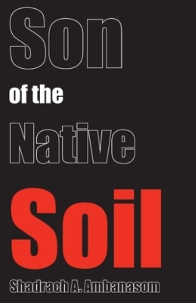 Cover for Shadrach Ambanasom · Son of the Native Soil (Paperback Book) (2009)