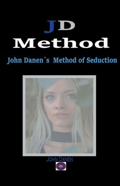JD Method - John Danen - Books - Jonh Danen - 9798201238339 - July 21, 2022