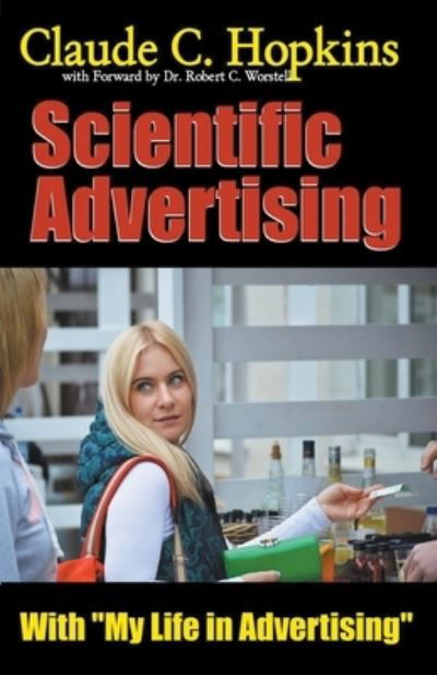 Cover for Dr Robert C Worstell · Claude C. Hopkins' Scientific Advertising With My Life in Advertising - Masters of Copywriting (Paperback Book) (2020)
