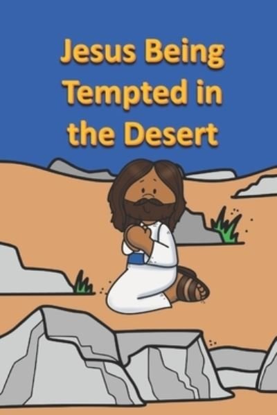 Jesus Being Tempted in the Desert - Amazon Digital Services LLC - Kdp - Kirjat - Amazon Digital Services LLC - Kdp - 9798362973339 - torstai 10. marraskuuta 2022