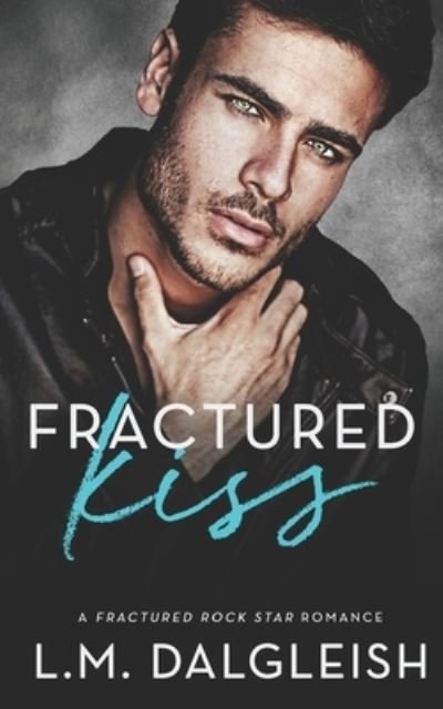 Cover for L M Dalgleish · Fractured Kiss: A Fractured Rock Star Romance - Fractured Rock Star (Paperback Book) (2022)