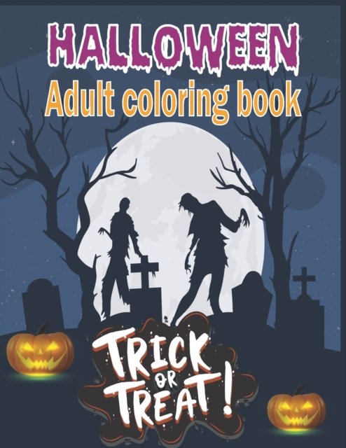 Cover for Nr Grate Press · Halloween Adult Coloring Book: Spooky, Fun, Tricks and Treats Relaxing Coloring Pages for Adults Relaxation Halloween Gifts for Teens, Childrens, Man, Women, Girls and Boys (Pocketbok) (2021)