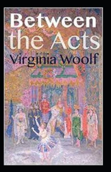 Cover for Virginia Woolf · Between the Acts Annotated (Paperback Bog) (2021)
