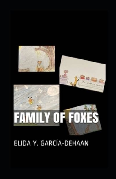 Family of Foxes - Elida Y Garcia-DeHaan - Książki - Independently Published - 9798530752339 - 3 lipca 2021