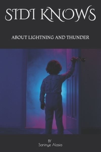 Cover for Saninye Michelle Alasia · Sidi Knows: About Lightning and Thunder (Paperback Book) (2021)