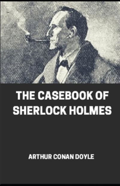 Cover for Conan Doyle · The Casebook of Sherlock Holmes illustrated (Taschenbuch) (2020)