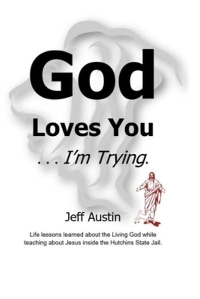 Cover for Jeff Austin · God Loves You . . . I'm Trying. (Paperback Book) (2020)
