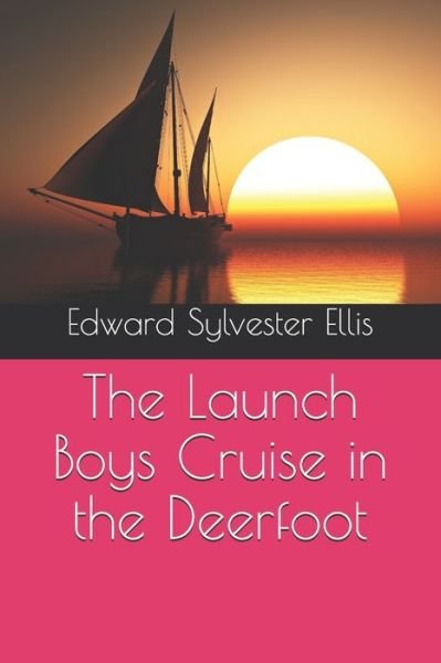 Cover for Edward Sylvester Ellis · The Launch Boys Cruise in the Deerfoot (Paperback Book) (2020)