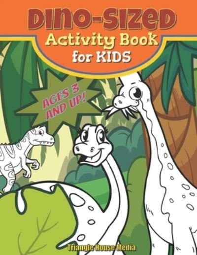 Cover for Triangle House Media · Dino-Sized Activity Book for Kids (Taschenbuch) (2020)