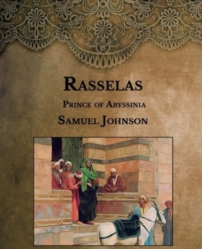 Rasselas - Samuel Johnson - Books - Independently Published - 9798590321339 - January 7, 2021