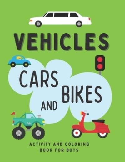 Cover for Just Blossom · Vehicles: Cars and Bikes: Activity and Coloring Book for Boys 4-8 with Mazes, Games and More! (Paperback Bog) (2021)