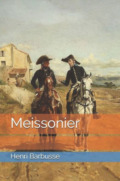 Meissonier - Henri Barbusse - Libros - Independently Published - 9798596176339 - 1 de febrero de 2021