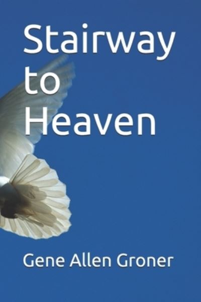 Cover for Gene Allen Groner · Stairway to Heaven (Pocketbok) (2020)