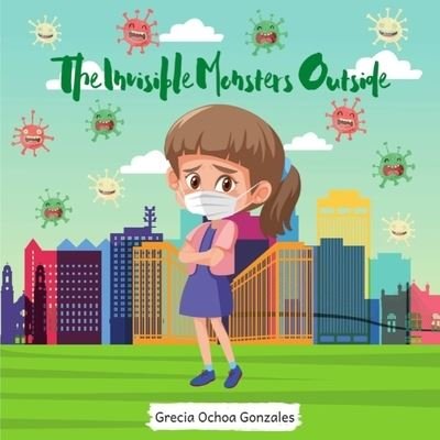 Cover for Grecia Ochoa Gonzales · The Invisible Monsters Outside (Pocketbok) (2020)