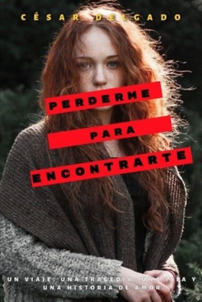 Cover for Cesar O Delgado · Perderme para Encontrarte (Paperback Book) (2020)