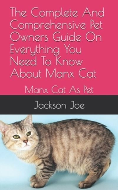 Cover for Joe Jackson · The Complete And Comprehensive Pet Owners Guide On Everything You Need To Know About Manx Cat (Taschenbuch) (2020)
