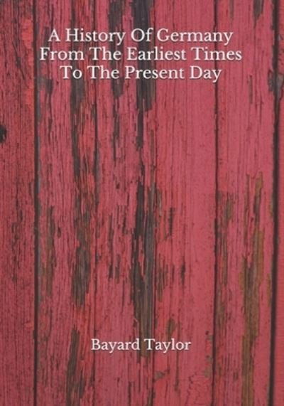 Cover for Bayard Taylor · A History Of Germany From The Earliest Times To The Present Day (Paperback Bog) (2020)