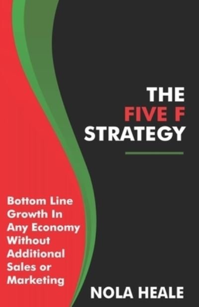 Cover for Nola Heale · The Five F Strategy (Paperback Bog) (2020)