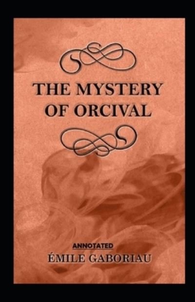 Cover for Émile Gaboriau · The Mystery of Orcival Annotated (Paperback Book) (2021)