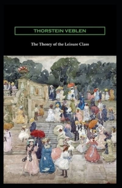 Cover for Thorstein Veblen · The Theory of the Leisure Class (Paperback Book) (2021)