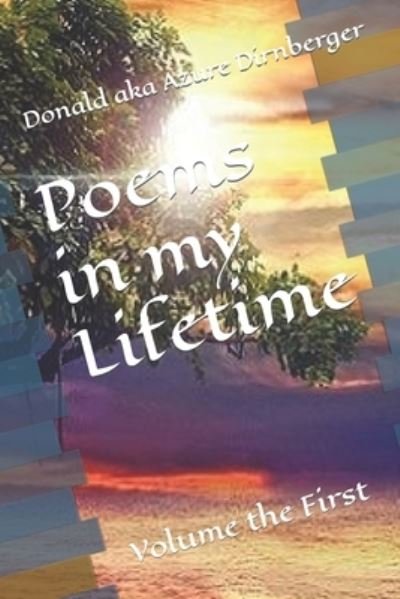 Cover for Donald Aka Azure Dirnberger · Poems in my Lifetime: Volume the First (Paperback Bog) (2021)