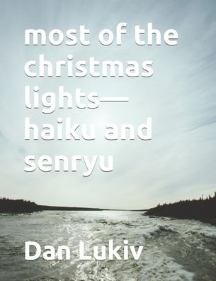 Cover for Dan Lukiv · Most of the Christmas Lights-haiku and Senryu (Pocketbok) (2022)