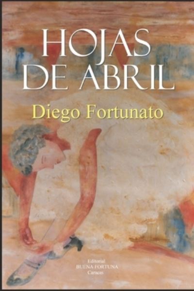 Cover for Fortunato Diego Fortunato · Hojas De Abril (Paperback Book) (2022)