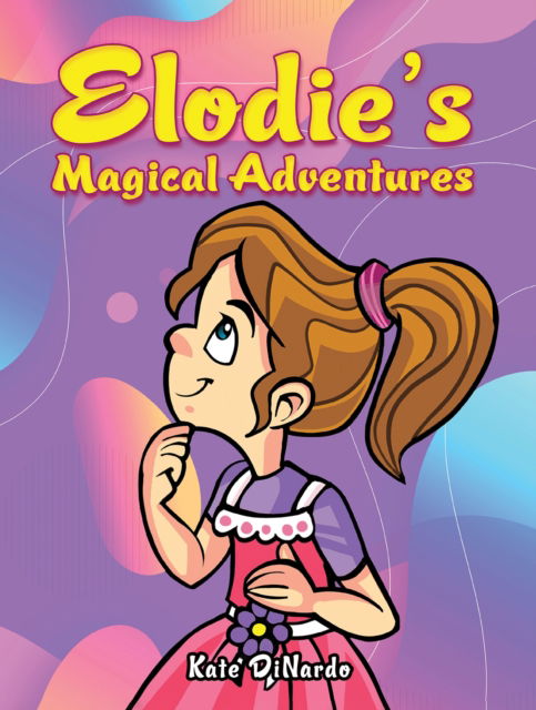 Cover for Kate Dinardo · Elodie's Magical Adventures (Paperback Book) (2024)