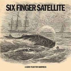 Cover for Six Finger Satellite · A Good Year for Hardness (LP) (2009)