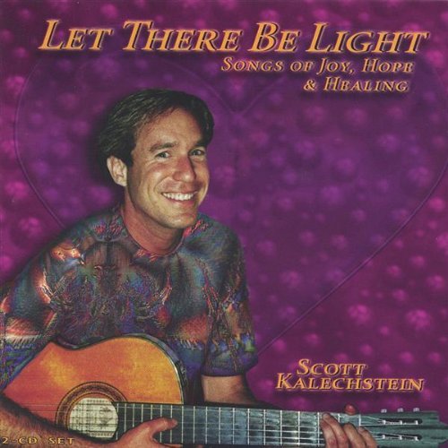 Cover for Scott Kalechstein · Let There Be Light Songs of Joy Hope &amp; Healing (CD) (2002)