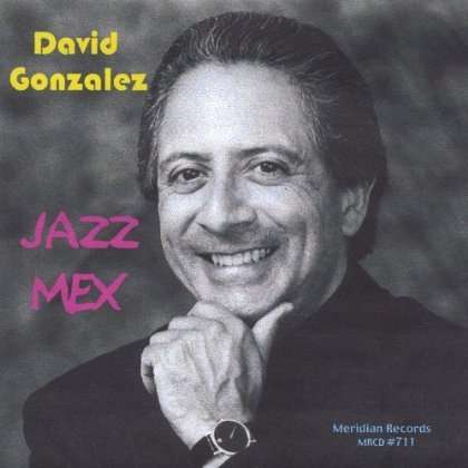 Jazz Mex - David Gonzalez - Music - Meridian Records - 0634479316340 - October 31, 2000