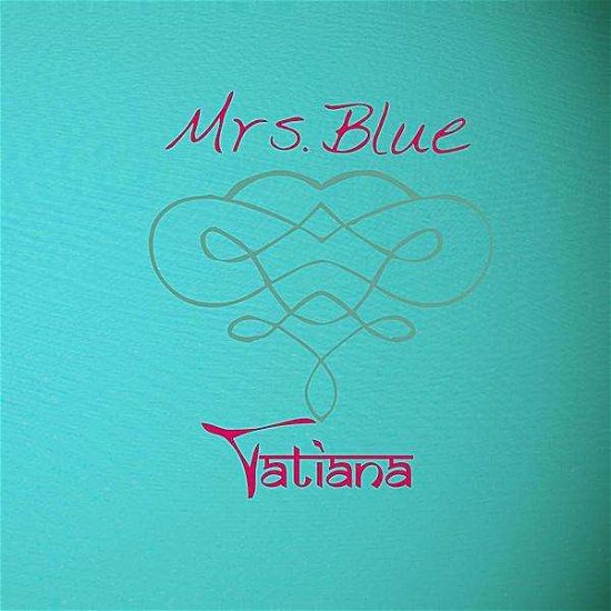 Mrs. Blue - Tatiana - Música - AngelEarthMusic - 0753182816340 - 21 de junio de 2011