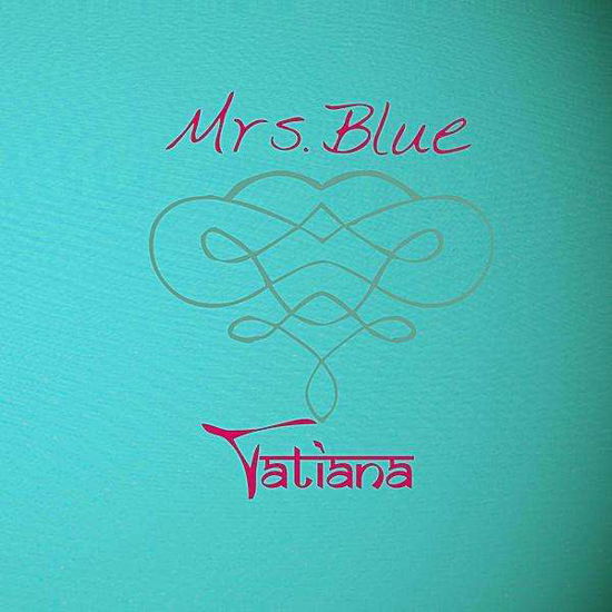 Mrs. Blue - Tatiana - Música - AngelEarthMusic - 0753182816340 - 21 de junho de 2011