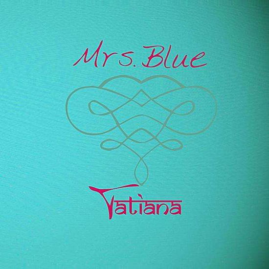 Mrs. Blue - Tatiana - Musiikki - AngelEarthMusic - 0753182816340 - tiistai 21. kesäkuuta 2011