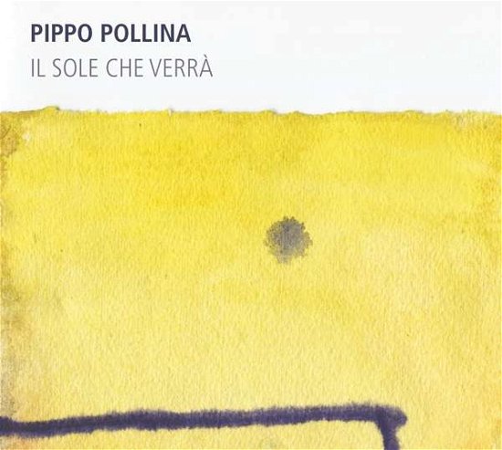 Il Sole Che Verra - Pippo Pollina - Música - JAZZHAUS - 4260075861340 - 13 de enero de 2017