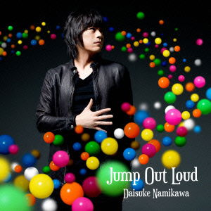 Cover for Namikawa Daisuke · Jump out Loud (CD) [Japan Import edition] (2013)