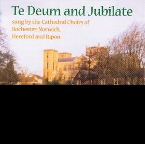 Cover for Choir of Rochester Cathedral / Ferguson / Sayer · Te Deum And Jubilate (CD) (2018)