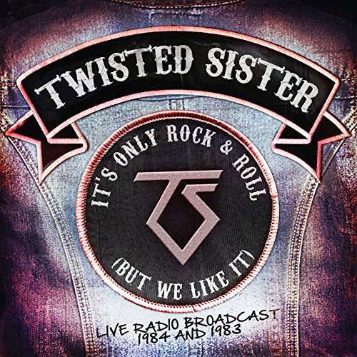 Cover for Twisted Sister · Its Only Rock &amp; Roll (But We Like It) Live Radio Bradcast 1984 / 1983 (CD) (2022)