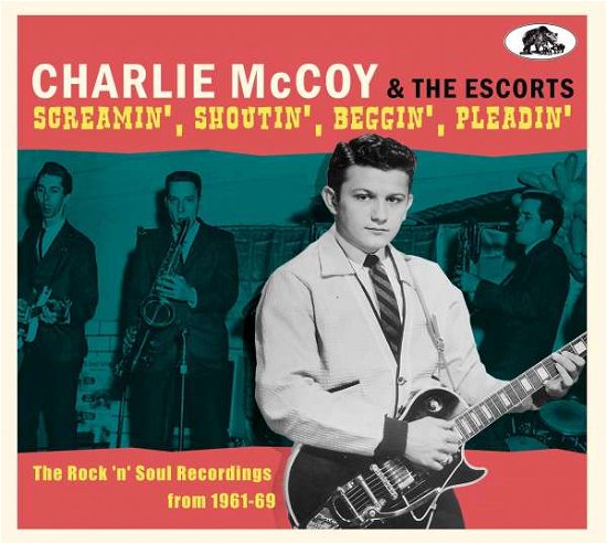 Cover for Mccoy, Charlie / The Escorts · Screamin', Shoutin', Beggin', Pleadin' (CD) (2022)