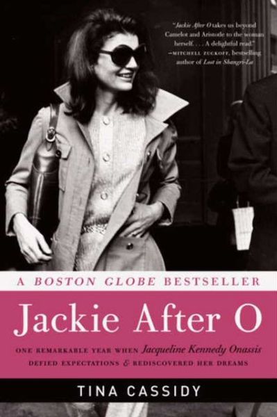 Cover for Tina Cassidy · Jackie After O: One Remarkable Year When Jacqueline Kennedy Onassis Defied Expectations and Rediscovered Her Dreams (Taschenbuch) (2013)